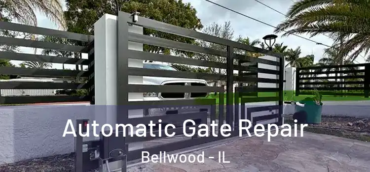  Automatic Gate Repair Bellwood - IL