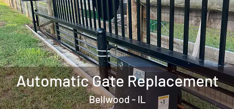 Automatic Gate Replacement Bellwood - IL