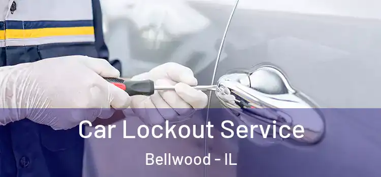  Car Lockout Service Bellwood - IL
