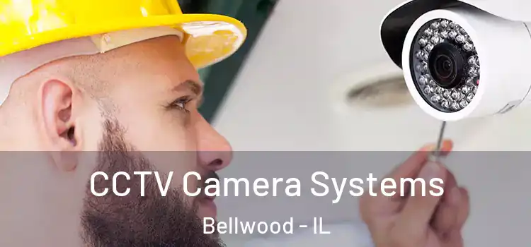  CCTV Camera Systems Bellwood - IL