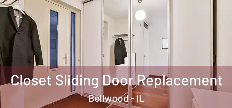  Closet Sliding Door Replacement Bellwood - IL