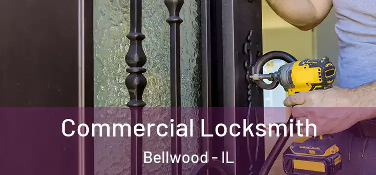 Commercial Locksmith Bellwood - IL