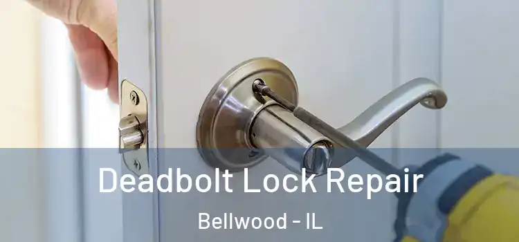  Deadbolt Lock Repair Bellwood - IL