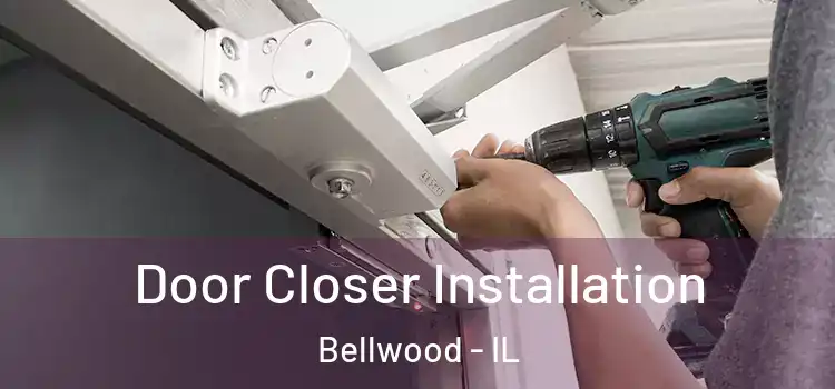  Door Closer Installation Bellwood - IL