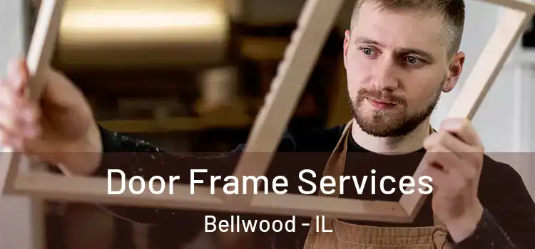  Door Frame Services Bellwood - IL