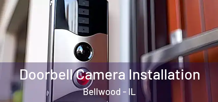  Doorbell Camera Installation Bellwood - IL