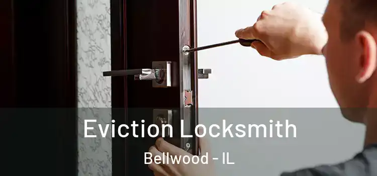 Eviction Locksmith Bellwood - IL