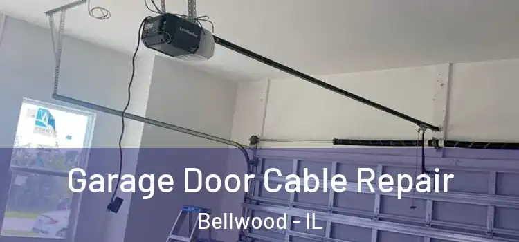  Garage Door Cable Repair Bellwood - IL