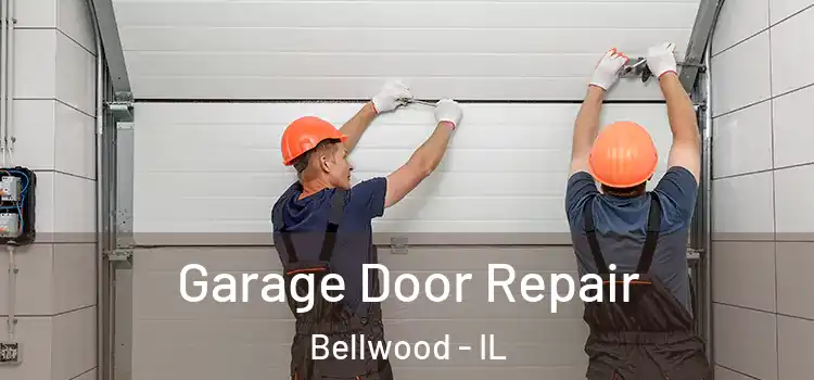  Garage Door Repair Bellwood - IL