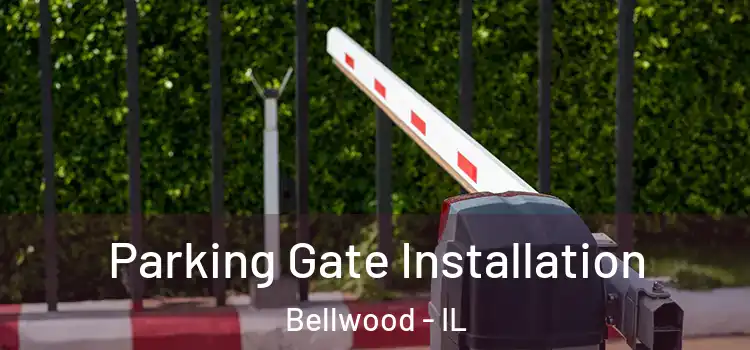 Parking Gate Installation Bellwood - IL