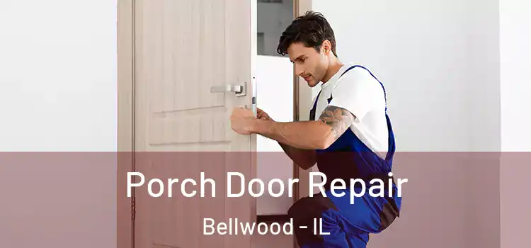  Porch Door Repair Bellwood - IL
