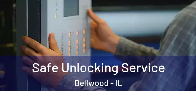  Safe Unlocking Service Bellwood - IL